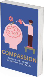 Compassion prioritize self-care for a balanced and fulfilling life