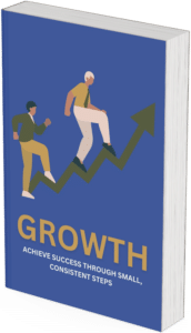 Growth achieve success through small, consistent steps